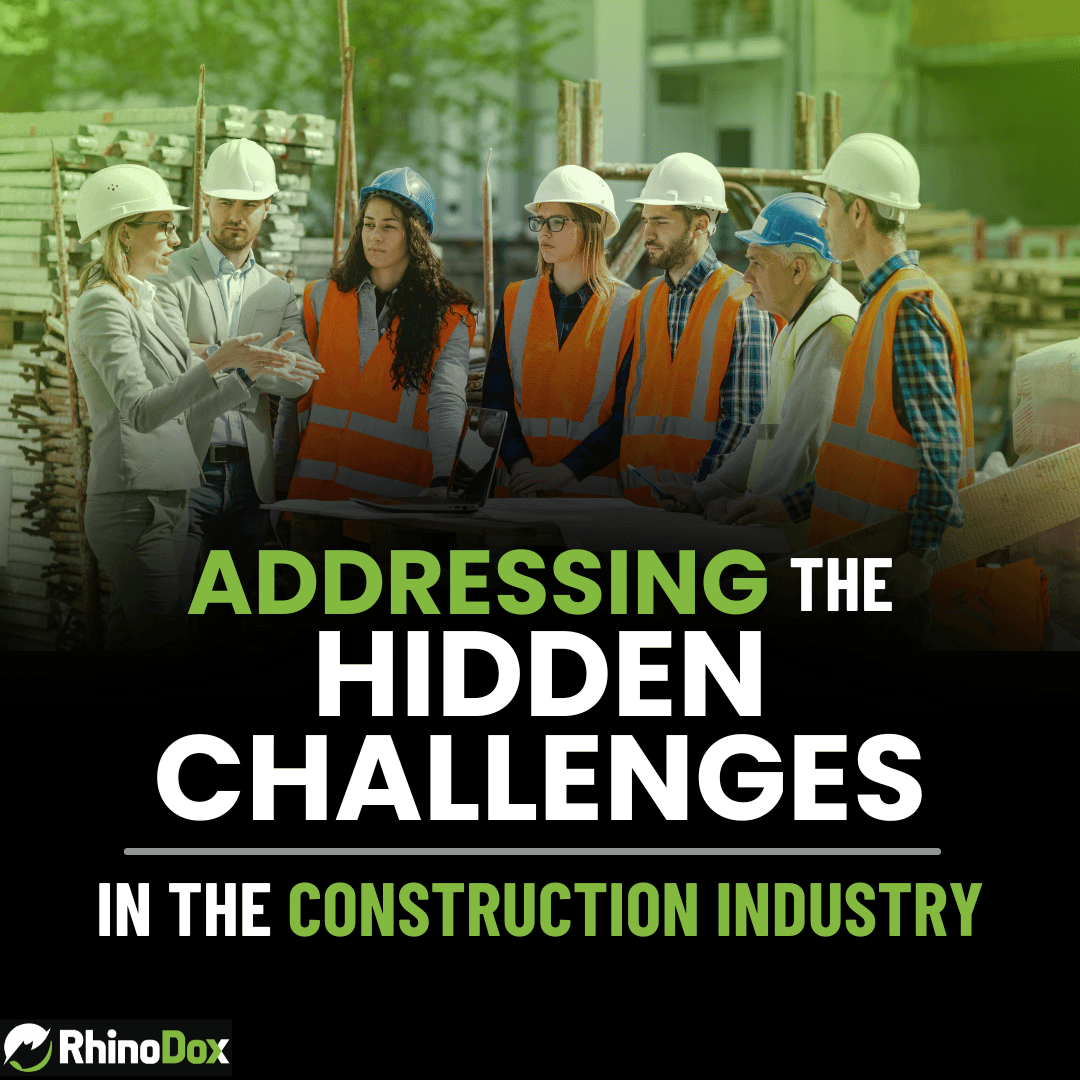 Addressing the Hidden Challenges in the Construction Industry